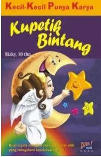 Image of Kecil-kecil punya karya : kupetik bintang
