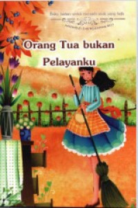 Image of Orang tua bukan pelayanku